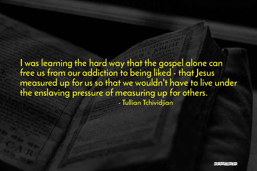 Being Measured Quotes By Tullian Tchividjian