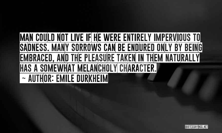 Being Melancholy Quotes By Emile Durkheim