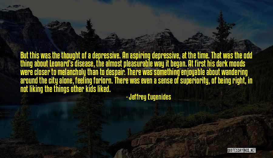 Being Melancholy Quotes By Jeffrey Eugenides Being Melancholy Quotes By Jeffrey Eugenides