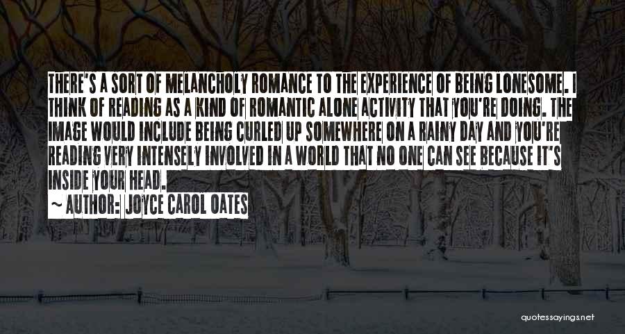 Being Melancholy Quotes By Joyce Carol Oates