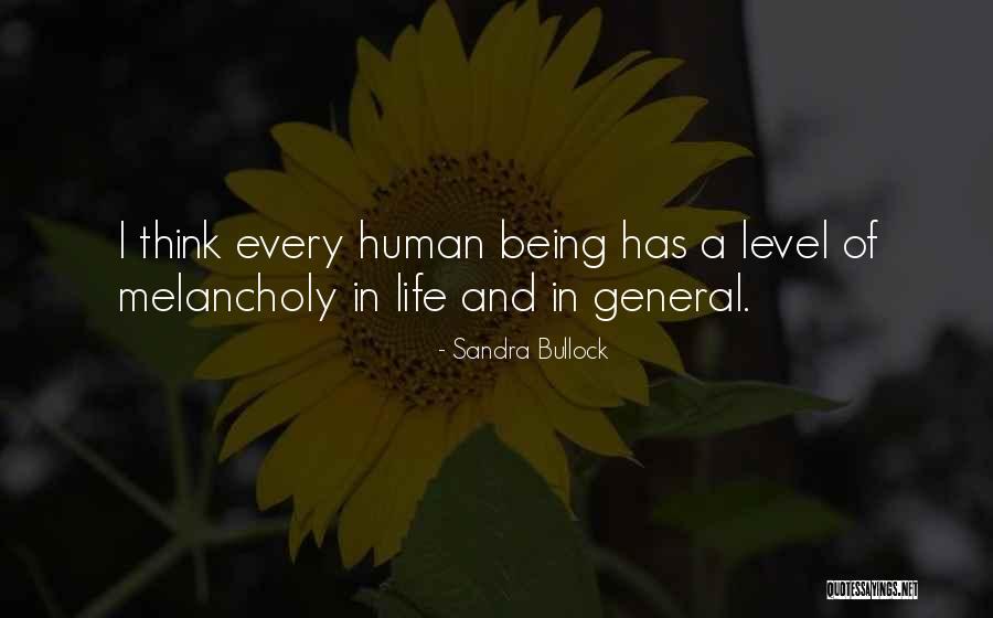 Being Melancholy Quotes By Sandra Bullock Being Melancholy Quotes By Sandra Bullock