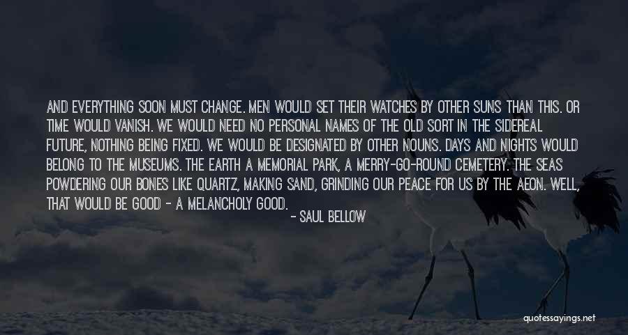 Being Melancholy Quotes By Saul Bellow