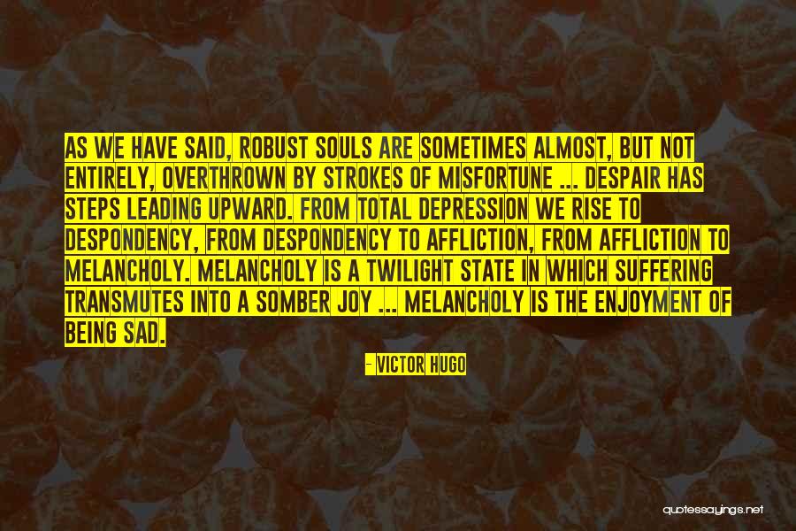 Being Melancholy Quotes By Victor Hugo Being Melancholy Quotes By Victor Hugo