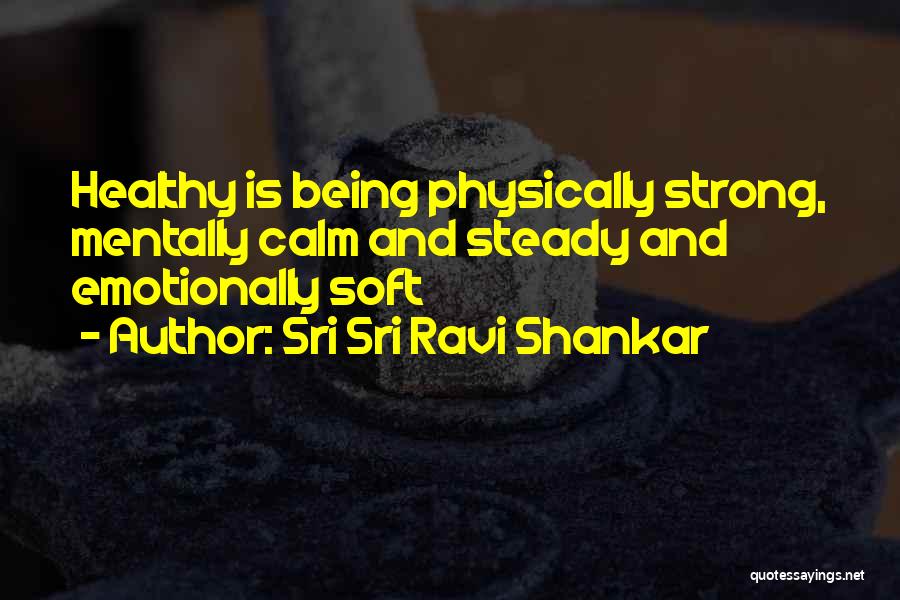 Being Mentally Healthy Quotes By Sri Sri Ravi Shankar