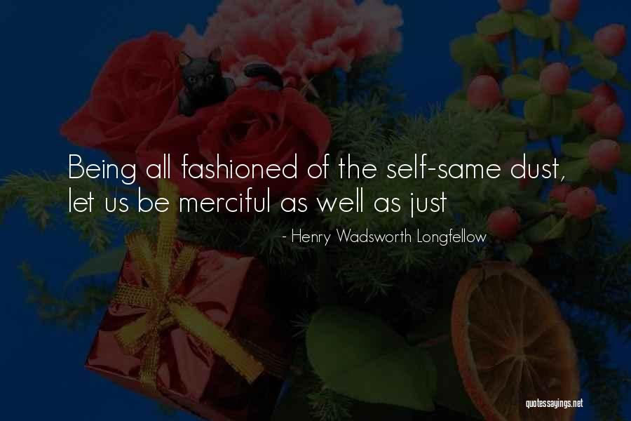 Being Merciful Quotes By Henry Wadsworth Longfellow Being Merciful Quotes By Henry Wadsworth Longfellow