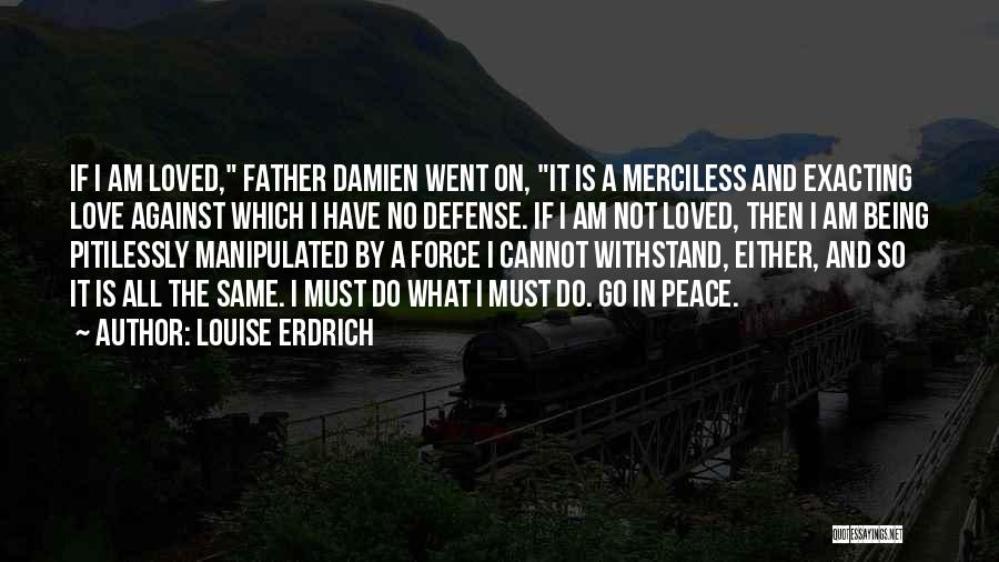 Being Merciless Quotes By Louise Erdrich