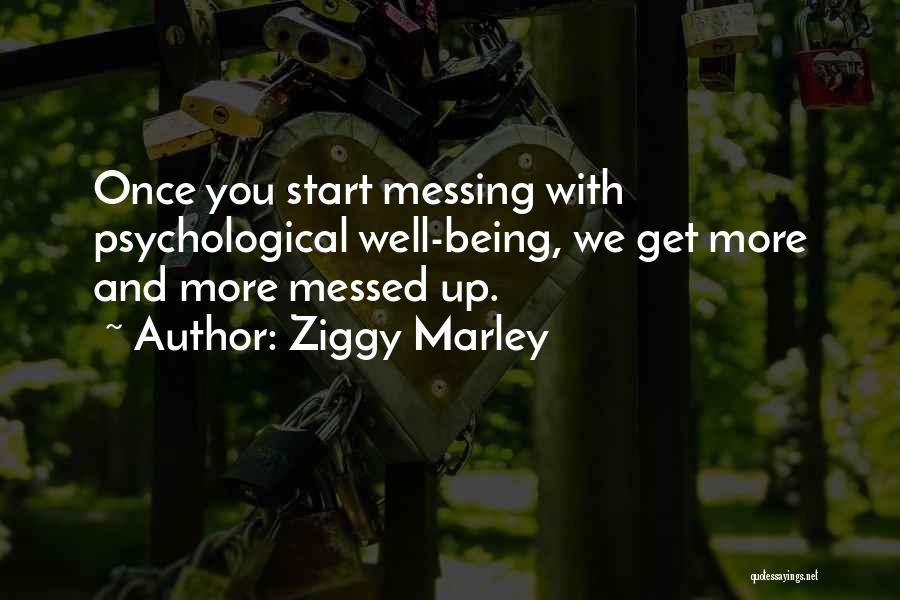 Being Messed Up Quotes By Ziggy Marley