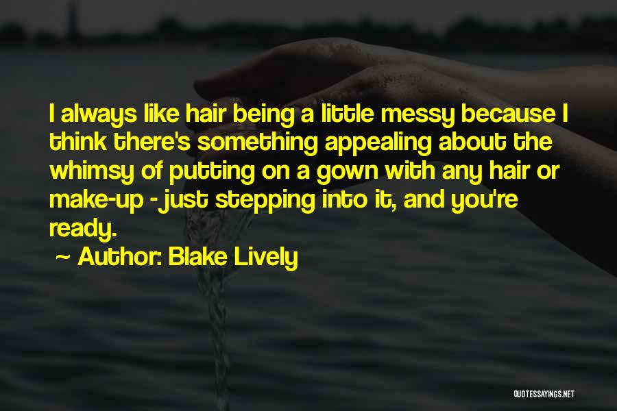 Being Messy Quotes By Blake Lively