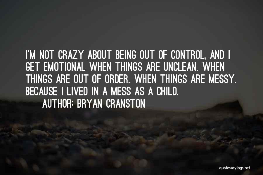 Being Messy Quotes By Bryan Cranston