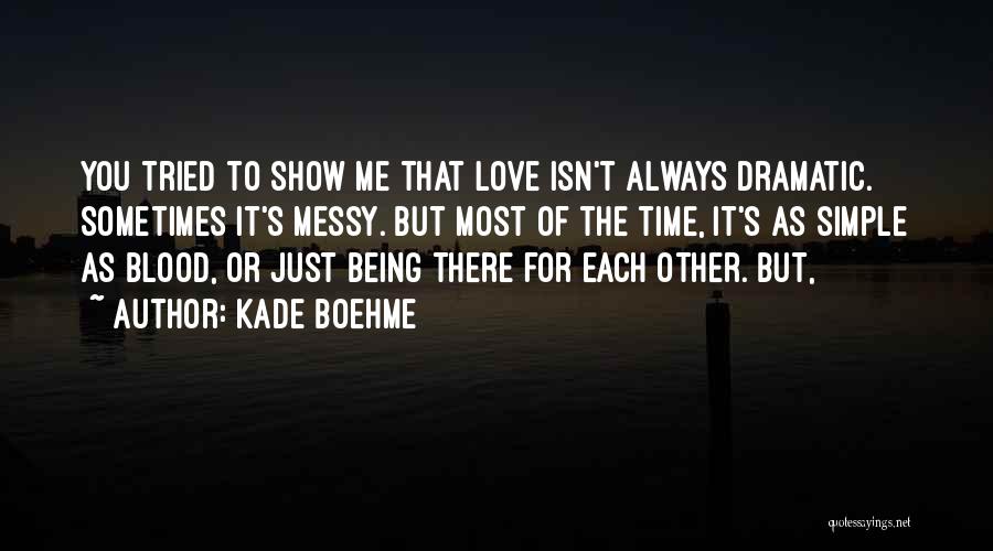 Being Messy Quotes By Kade Boehme