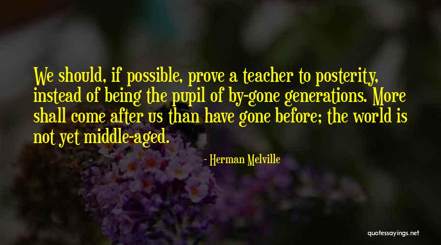Being Middle Aged Quotes By Herman Melville Being Middle Aged Quotes By Herman Melville