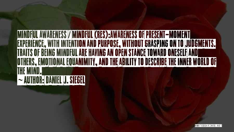 Being Mindful Quotes By Daniel J. Siegel