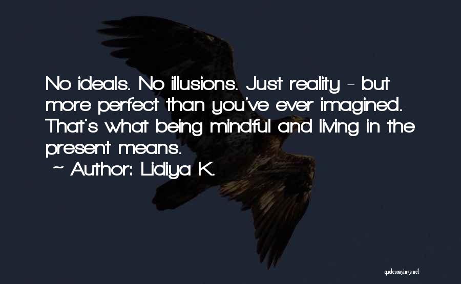 Being Mindful Quotes By Lidiya K.