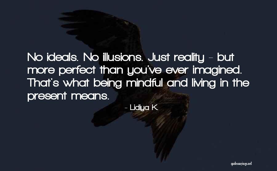 Being Mindful Quotes By Lidiya K.