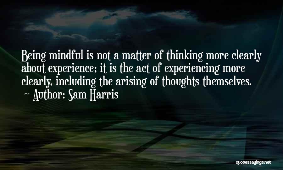 Being Mindful Quotes By Sam Harris