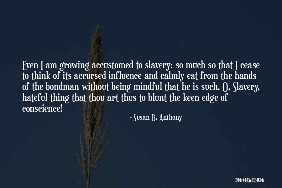 Being Mindful Quotes By Susan B. Anthony