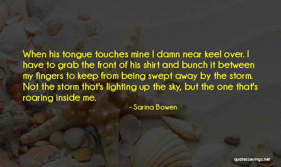 Being Mine Quotes By Sarina Bowen Being Mine Quotes By Sarina Bowen