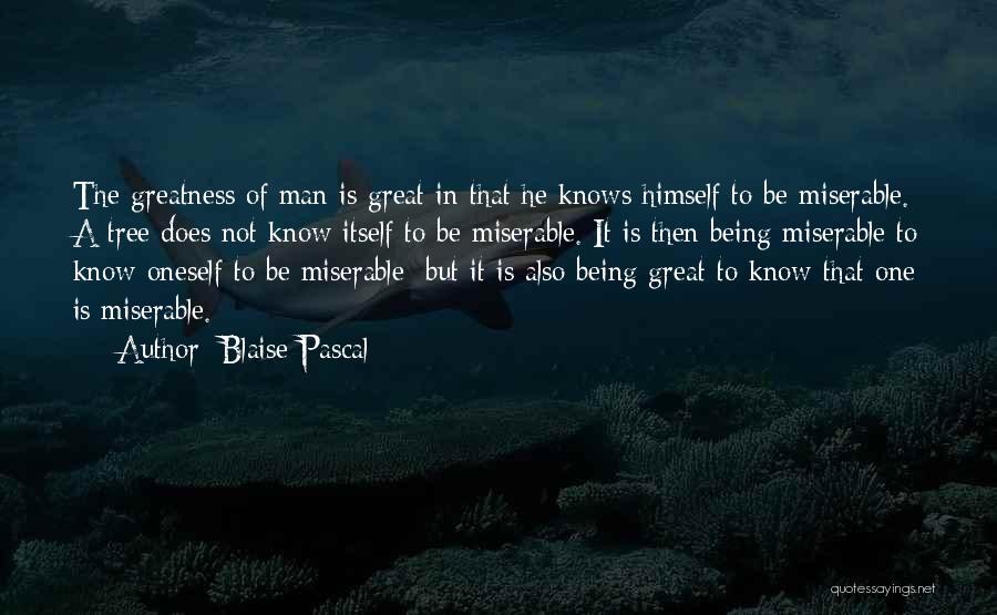 Being Miserable Quotes By Blaise Pascal