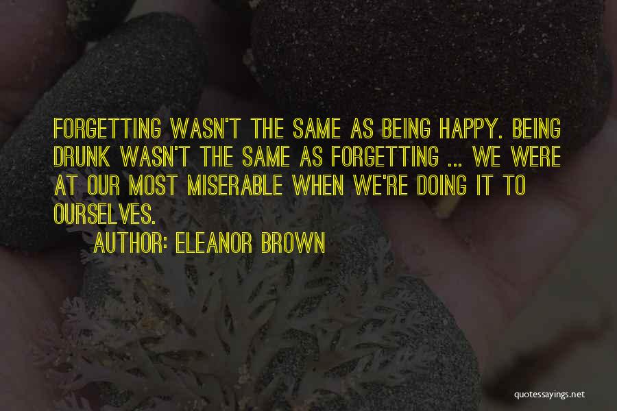 Being Miserable Quotes By Eleanor Brown