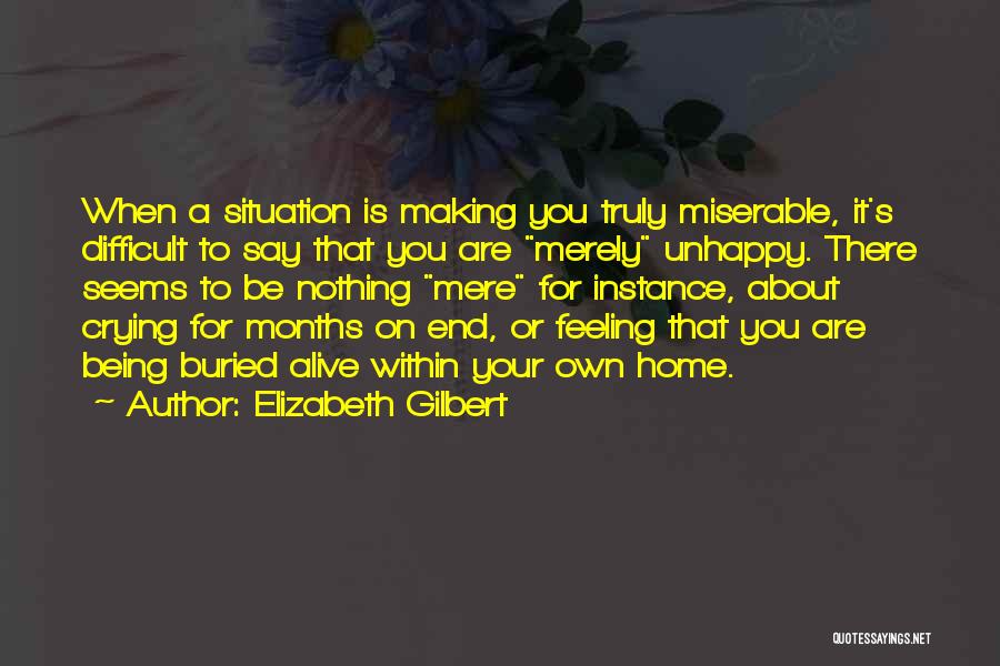 Being Miserable Quotes By Elizabeth Gilbert