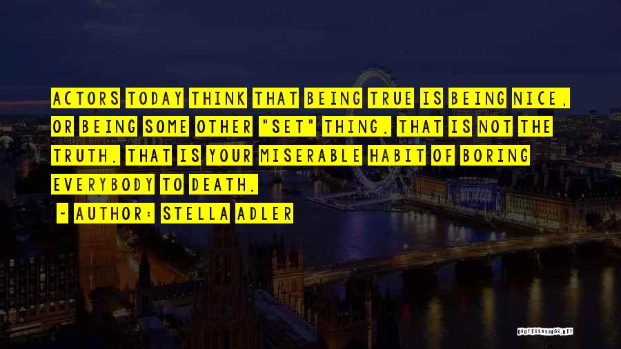 Being Miserable Quotes By Stella Adler