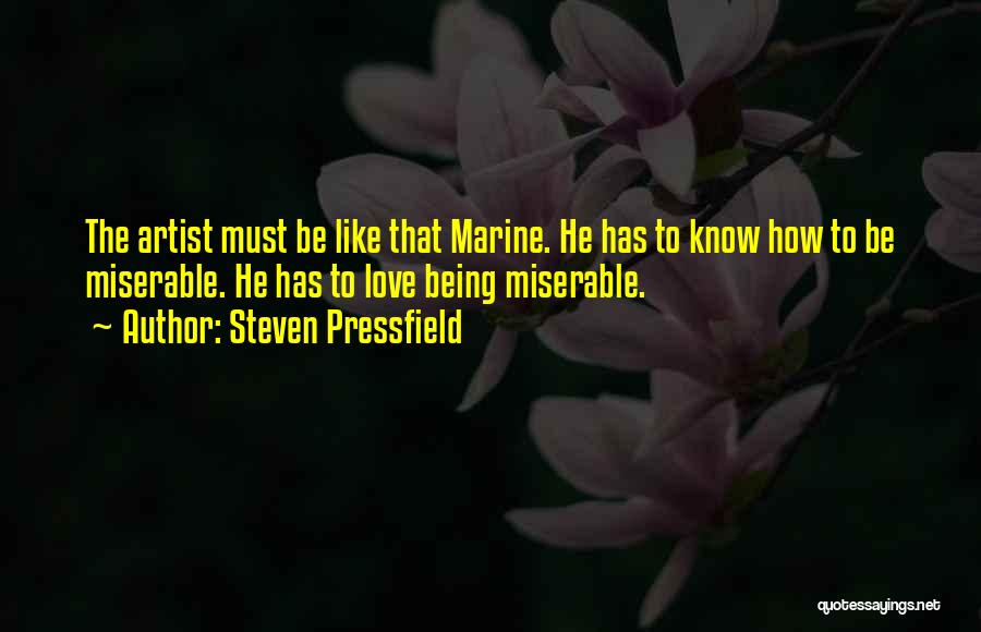 Being Miserable Quotes By Steven Pressfield