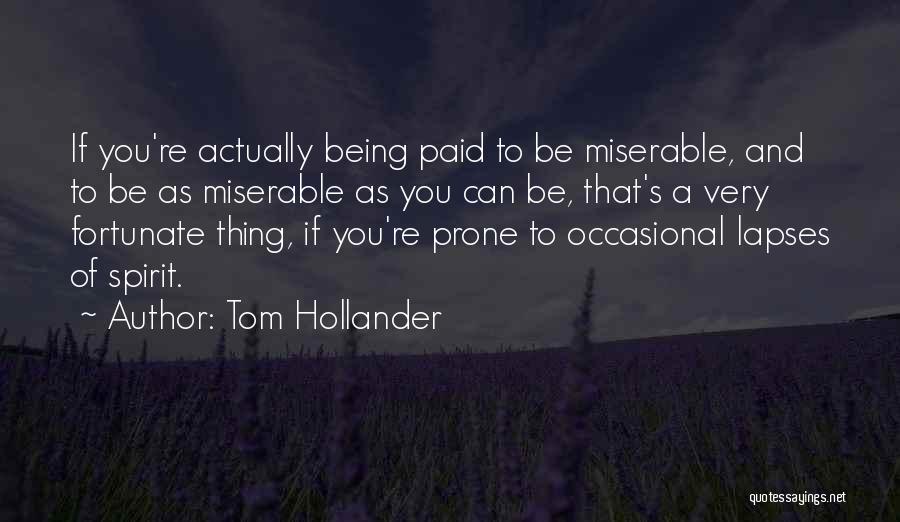 Being Miserable Quotes By Tom Hollander