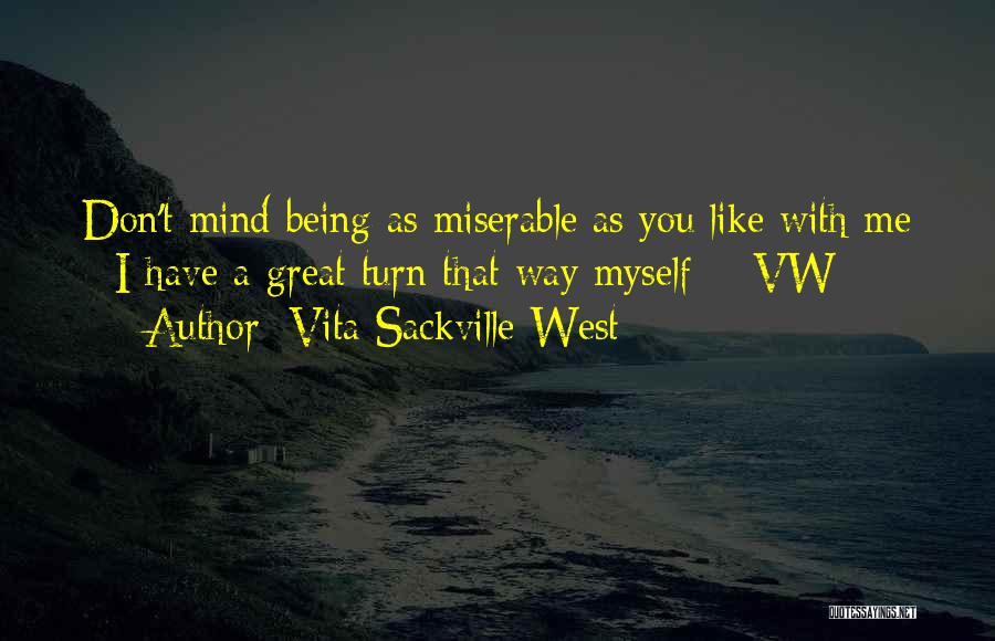 Being Miserable Quotes By Vita Sackville-West