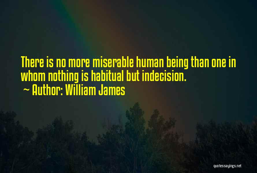 Being Miserable Quotes By William James
