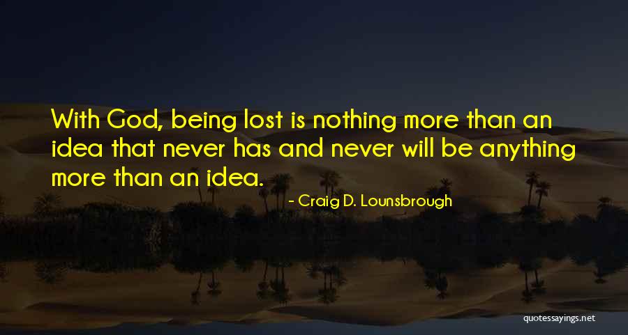 Being Misguided Quotes By Craig D. Lounsbrough Being Misguided Quotes By Craig D. Lounsbrough