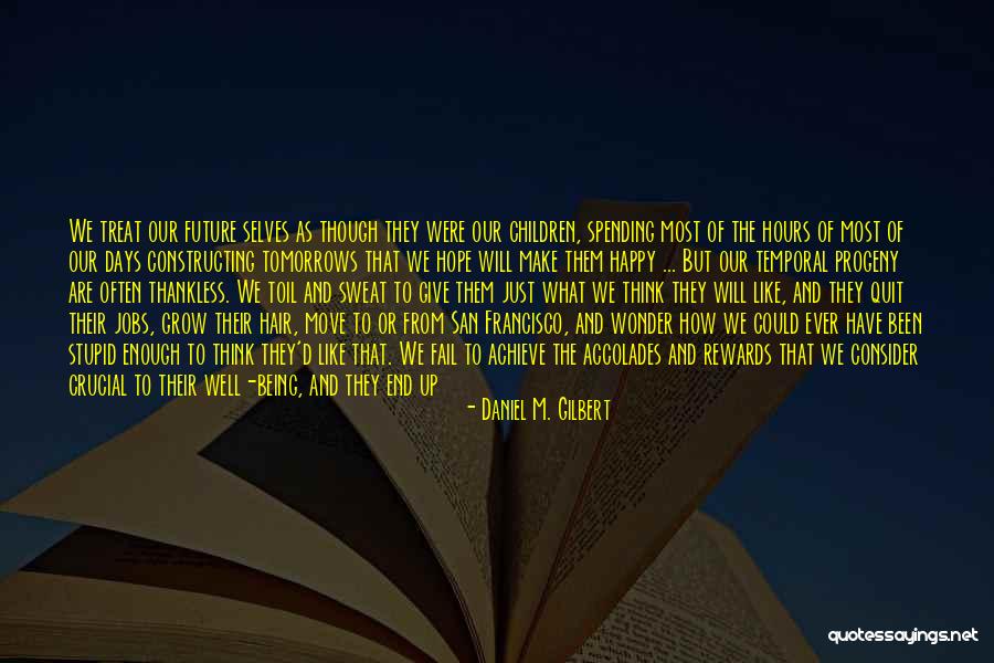 Being Misguided Quotes By Daniel M. Gilbert Being Misguided Quotes By Daniel M. Gilbert