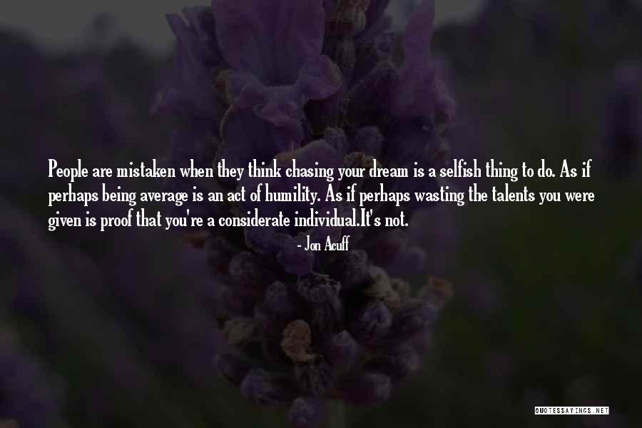 Being Mistaken Quotes By Jon Acuff Being Mistaken Quotes By Jon Acuff