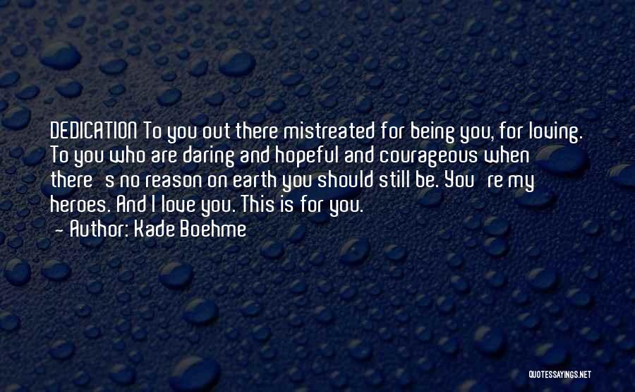 Being Mistreated In Love Quotes By Kade Boehme