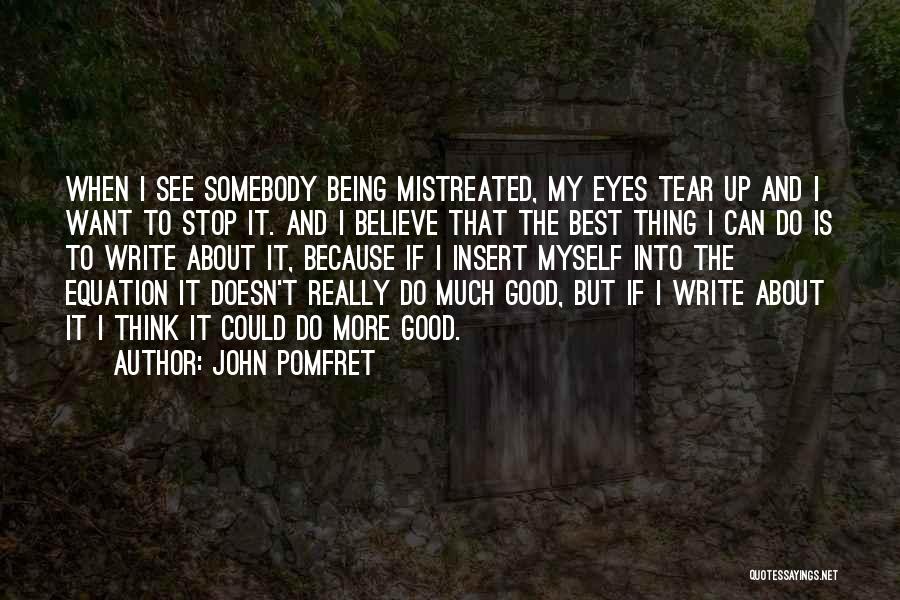 Being Mistreated Quotes By John Pomfret