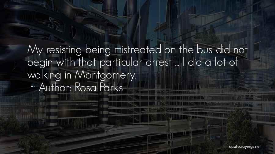 Being Mistreated Quotes By Rosa Parks