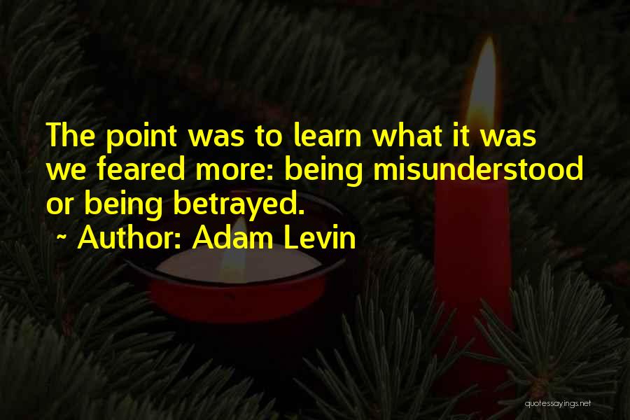 Being Misunderstood Quotes By Adam Levin