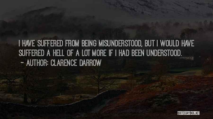 Being Misunderstood Quotes By Clarence Darrow