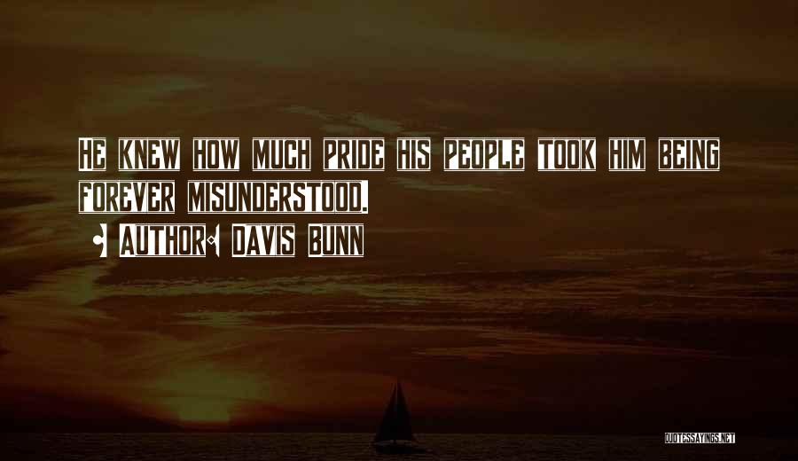Being Misunderstood Quotes By Davis Bunn