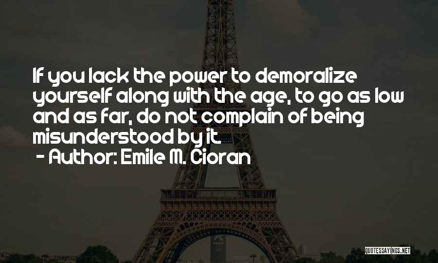 Being Misunderstood Quotes By Emile M. Cioran