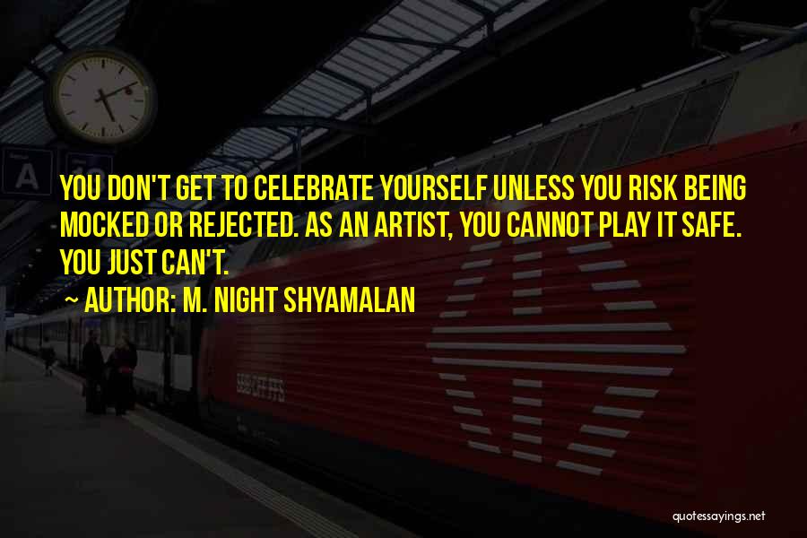 Being Mocked Quotes By M. Night Shyamalan
