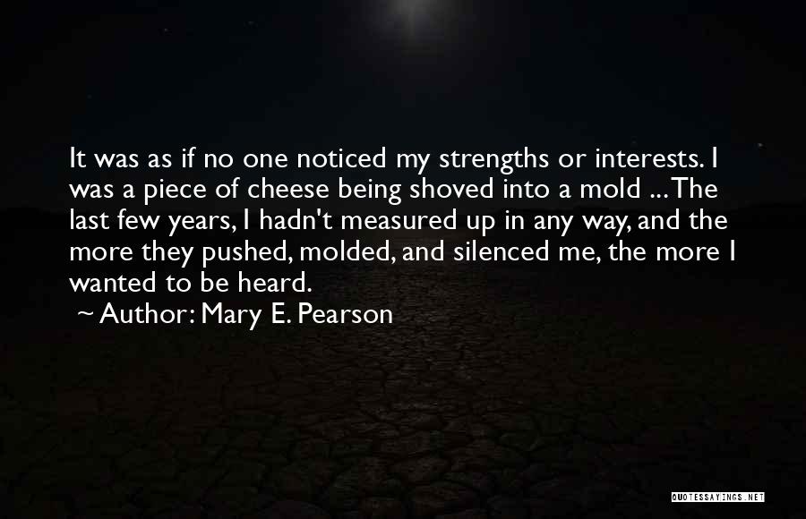 Being Molded Quotes By Mary E. Pearson