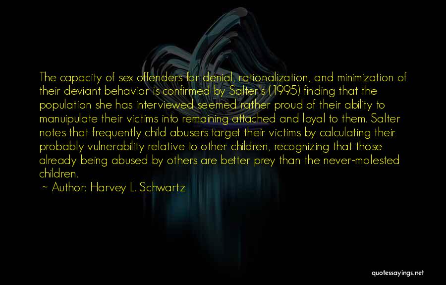 Being Molested Quotes By Harvey L. Schwartz