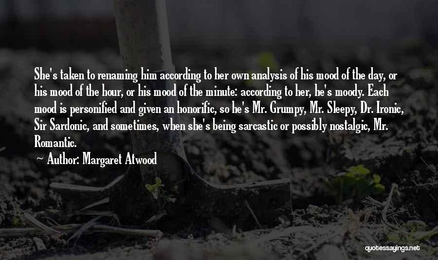 Being Moody Quotes By Margaret Atwood