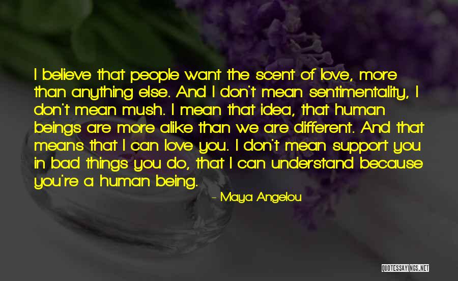 Being More Alike Than Different Quotes By Maya Angelou Being More Alike Than Different Quotes By Maya Angelou