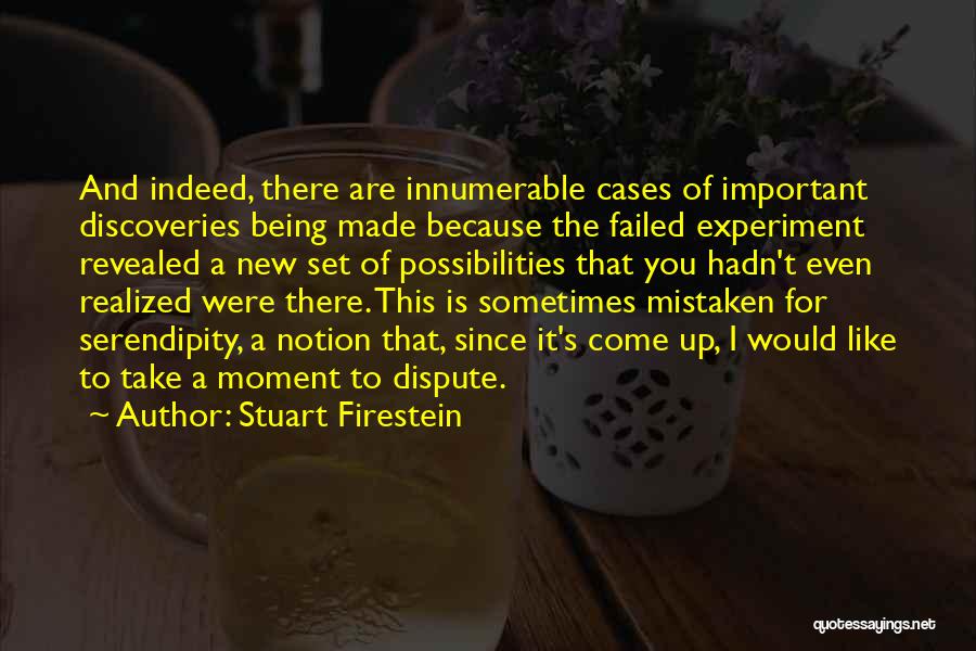 Being More Important Than Others Quotes By Stuart Firestein