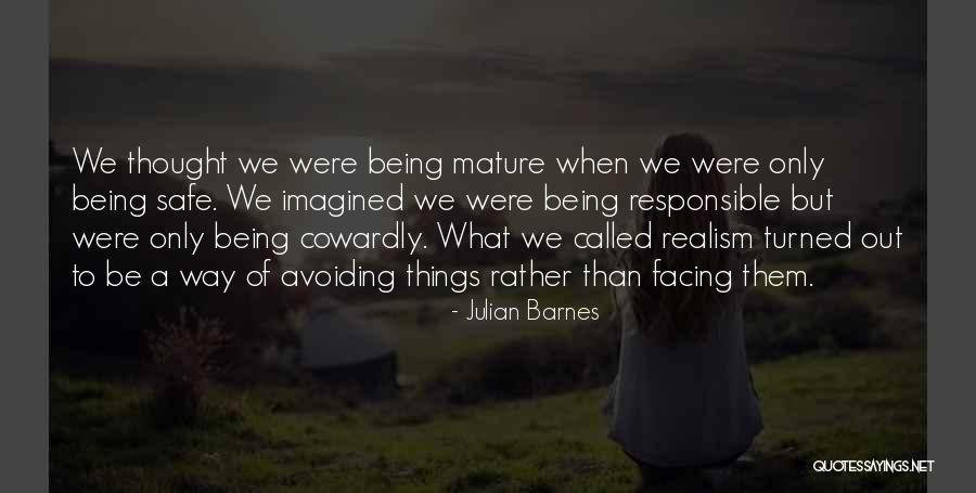 Being More Mature Quotes By Julian Barnes Being More Mature Quotes By Julian Barnes