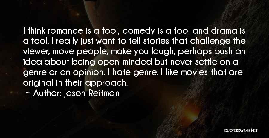 Being More Open Minded Quotes By Jason Reitman