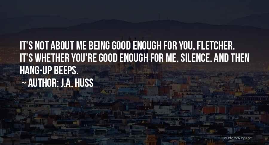 Being More Than Good Enough Quotes By J.A. Huss