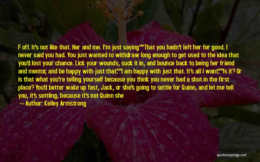 Being More Than Good Enough Quotes By Kelley Armstrong