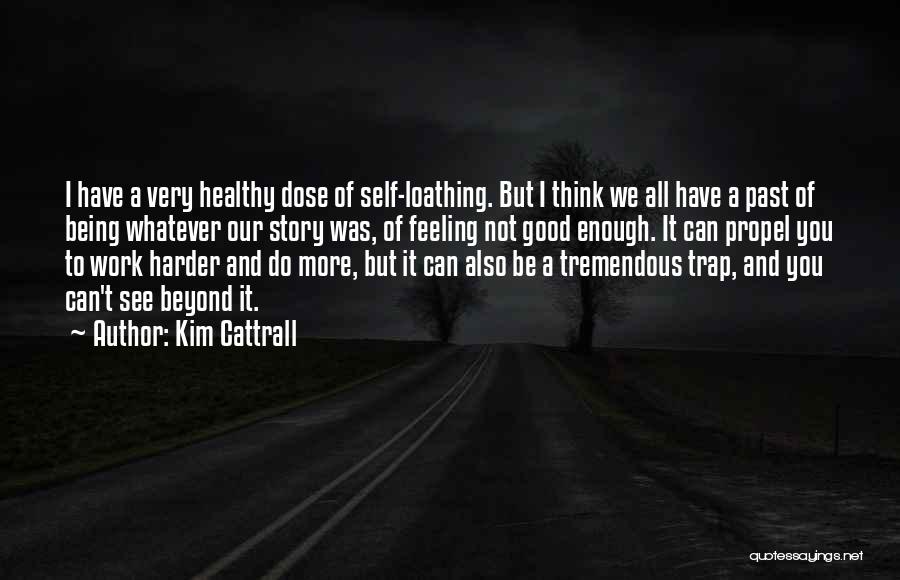 Being More Than Good Enough Quotes By Kim Cattrall